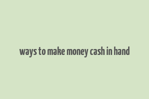 ways to make money cash in hand