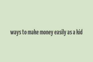 ways to make money easily as a kid