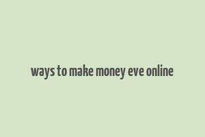 ways to make money eve online