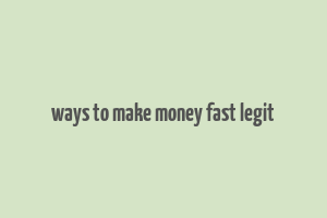 ways to make money fast legit