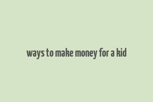 ways to make money for a kid