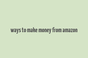 ways to make money from amazon