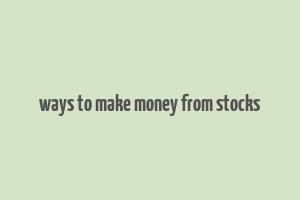 ways to make money from stocks