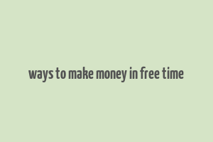 ways to make money in free time