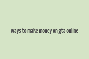 ways to make money on gta online