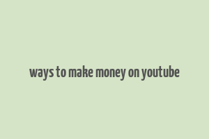 ways to make money on youtube