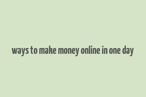 ways to make money online in one day