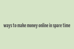 ways to make money online in spare time