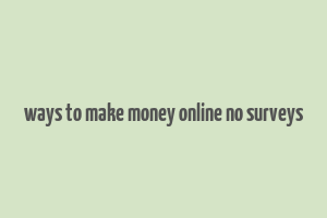 ways to make money online no surveys