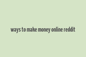 ways to make money online reddit