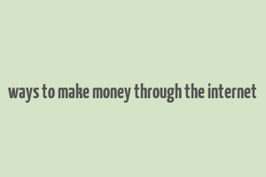 ways to make money through the internet