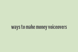 ways to make money voiceovers