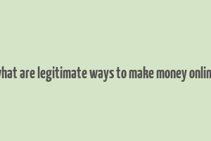 what are legitimate ways to make money online