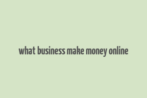 what business make money online