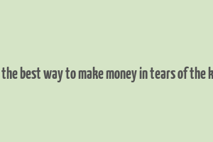 what is the best way to make money in tears of the kingdom