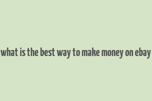 what is the best way to make money on ebay