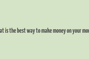 what is the best way to make money on your money