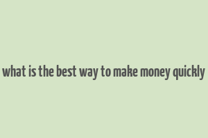 what is the best way to make money quickly