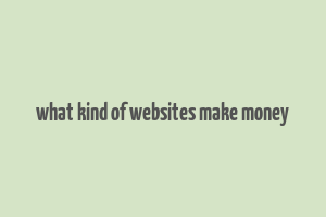 what kind of websites make money