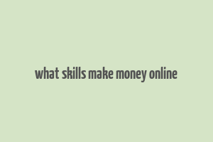 what skills make money online