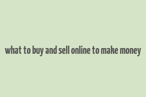 what to buy and sell online to make money