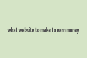 what website to make to earn money