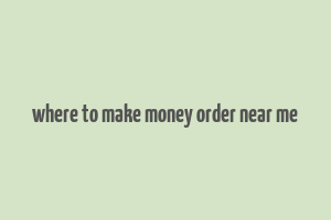 where to make money order near me