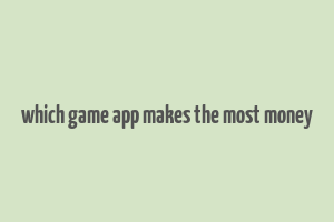 which game app makes the most money