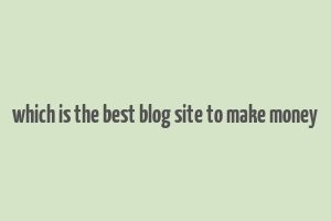 which is the best blog site to make money