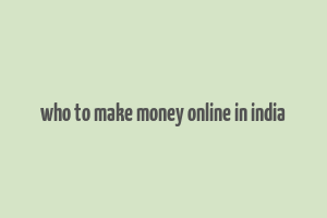 who to make money online in india