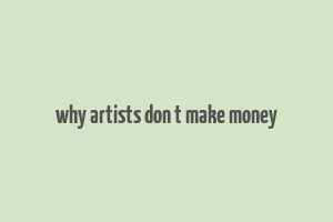 why artists don t make money