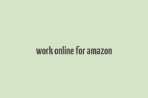 work online for amazon