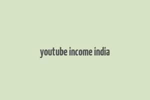 youtube income india