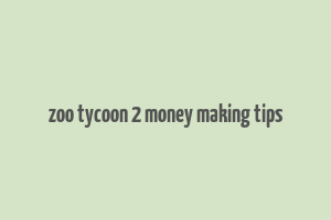 zoo tycoon 2 money making tips