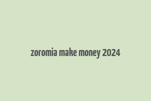 zoromia make money 2024