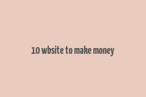 10 wbsite to make money