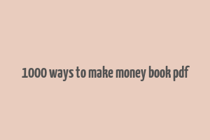 1000 ways to make money book pdf