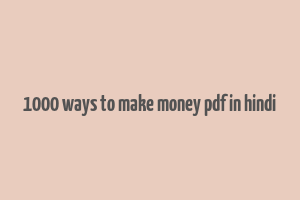 1000 ways to make money pdf in hindi