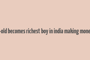 18 year-old becomes richest boy in india making money online