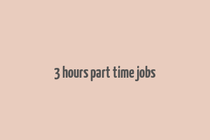 3 hours part time jobs