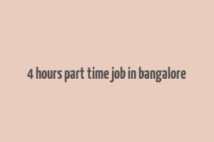 4 hours part time job in bangalore