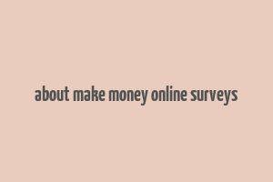 about make money online surveys