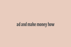 ad and make money how