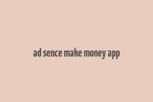 ad sence make money app