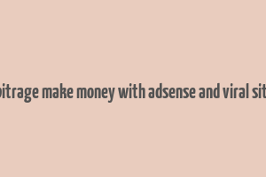 adsense arbitrage make money with adsense and viral site download