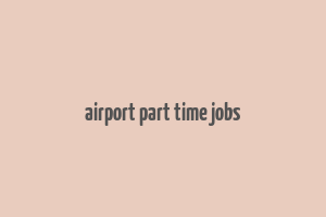 airport part time jobs