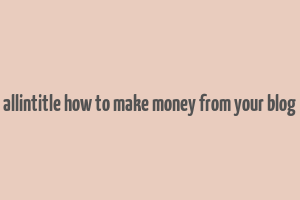 allintitle how to make money from your blog