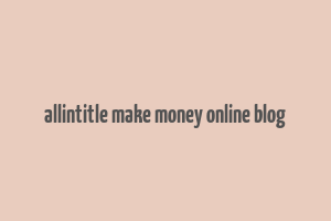 allintitle make money online blog