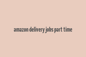 amazon delivery jobs part time