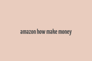 amazon how make money